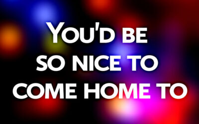 You’d Be So Nice to Come Home To
