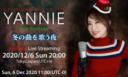 2020/12/6 an evening with YANNIE  冬の曲を歌う夜 -3rd Evening-